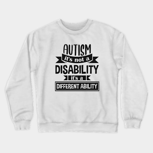 Autism It's Not A Disability It's A Different Ability Gift Crewneck Sweatshirt by zerouss